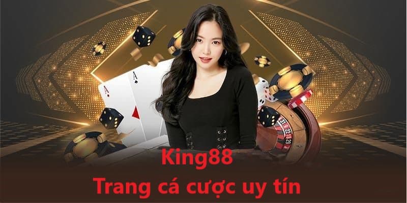 Những điểm giúp King88 lọt vào danh sách những trang cá cược uy tín.